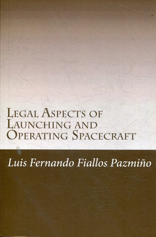 LEGAL ASPECTS OF LAUNCHING AND OPERATING SPACECRAFT.