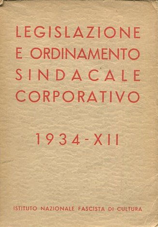 LEGISLAZIONE E ORDINAMENTO SINDACALE CORPORATIVO 1934-XII.