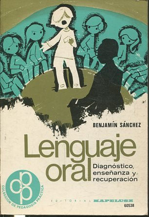 LENGUAJE ORAL. DIAGNOSTICO, ENSEÑANZA Y RECUPERACION.