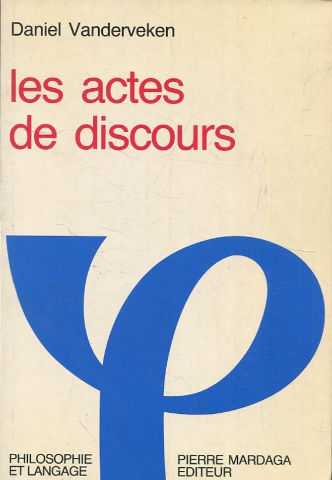 Les actes du discours. Essai de philosophie du langage et de l'esprit sur la signification des énonciations.