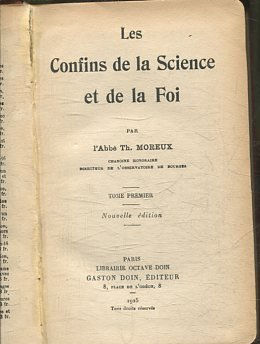 LES CONFINS DE LA SCIENCE ET DE LA FOI. TOME PREMIER. NOUVELLE EDITION.
