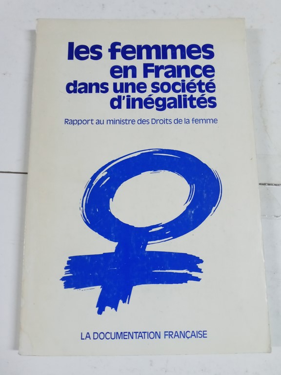 Les femmes en France dans une societe de inegalites