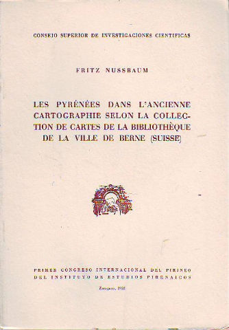 LES PYRÉNÉES DANS L'ANCIENNE CARTOGRAPHIE SELON LA COLLECTION DE CARTES DE LA BIBLIOTHÈQUE DE LA VILLE DE BERNE, SUISSE.