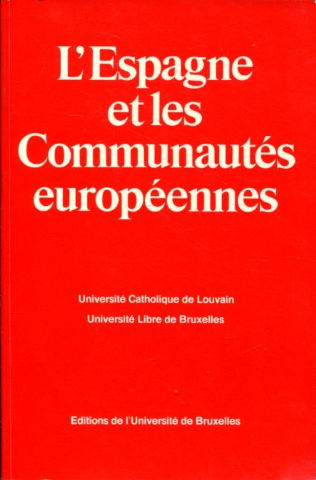 L'ESPAGNE ET LES COMMUNAUTÉS EUROPÉENNES. PROBLÈMES POSÉS PAR L'ADHÉSION.