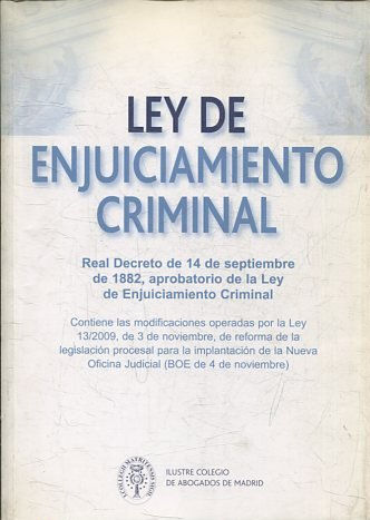 LEY DE ENJUICIAMIENTO CRIMINAL. REAL DECRETO DE 14 DE SEPTIEMBRE DE 1882, APROBATORIO DE LA LEY DE ENJUICIAMIENTO CRIMINAL.