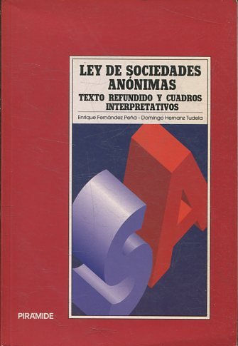 LEY DE SOCIEDADES ANONIMAS. TEXTO REFUNDIDO Y CUADROS INTERPRETATIVOS. ANEXO: LEY DE SOCIEDADES ANONIMAS LABORALES.