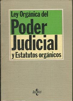 LEY ORGANICA DEL PODER JUDICIAL Y ESTATUTOS ORGANICOS.