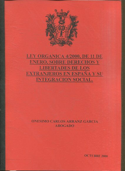 LEY ORGANIZA 4/2000, DE 11 DE ENERO, SOBRE DERECHOS Y LIBERTADES DE LOS EXTRANJEROS EN ESPAÑA Y SU INTEGRACION SOCIAL.