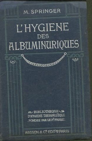 L'hygiene des albuminuriques / par le Dr Maurice Springer.