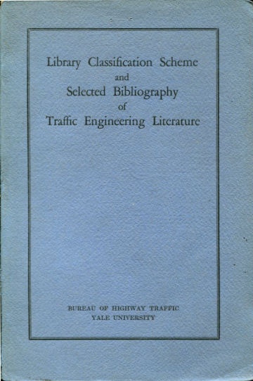 LIBRARY CLASSIFICATION SCHEME AND SELECTED BIBLIOGRAPHY OF TRAFFIC ENGINEERING LITERATURE.