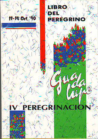 LIBRO DEL PEREGRINO. IV PEREGRINACION A GUADALUPE. 11-14 OCTUBRE 1990.