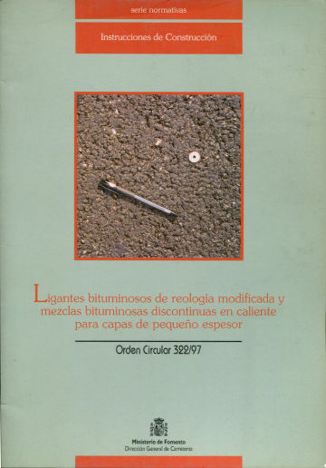 LIGANTES BITUMINOSOS DE REOLOGIA MODIFICADA Y MEZCLAS BITUMINOSAS DISCONTINUAS EN CALIENTE PARA CAPAS DE PEQUEÑO ESPESOR. ORDEN CIRCULAR 322/97.