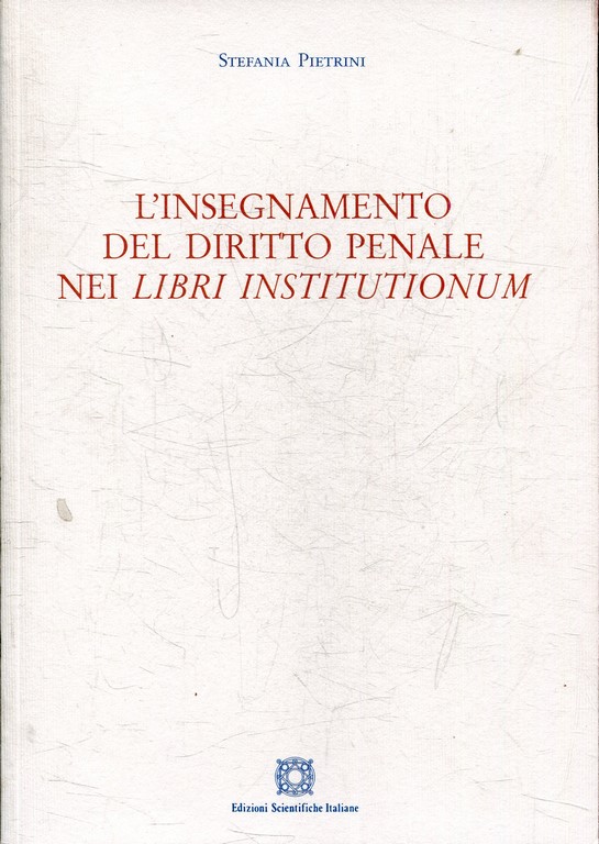 L'INSEGNIMENTO DEL DIRITTO PENALE NEI LIBRI INSTITUTIONUM.