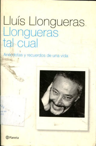 LLONGUERAS TAL CUAL. ANECDOTAS Y RECUERDOS DE UNA VIDA.