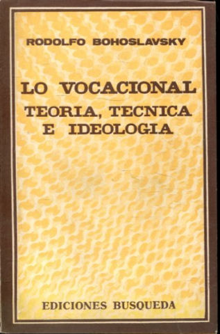 LO VOCACIONAL: TEORÍA, TÉCNICA E IDEOLOGÍA.