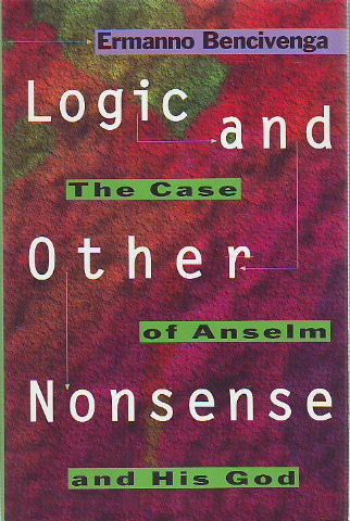 LOGIC AND OTHER NONSENSE. THE CASE OF ANSELM AND HIS GOD.