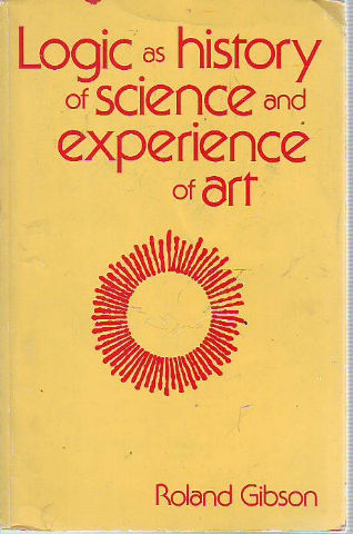 LOGIC AS HISTORY OF SCIENCE AND EXPERIENCE OF ART.