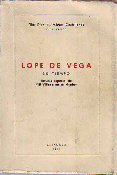 LOPE DE VEGA, SU TIEMPO. ESTUDIO ESPECIAL DE EL VILLANO EN SU RINCON.