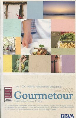 LOS 1000 MEJORES RESTAURANTES DE ESPAÑA. EDICION 2005 GOURMETOUR. GUIA GASTRONOMICA Y TURISTICA.