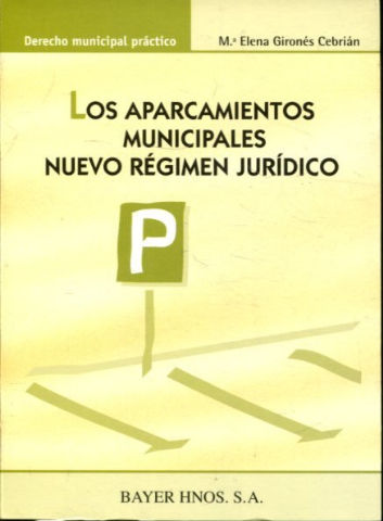 LOS APARCAMIENTOS MUNICIPALES: NUEVO REGIMEN JURIDICO. ESTACIONAMIENTOS, GARAJES Y APARCAMIENTOS. INICIATIVA Y SERVICIO PUBLICO. SUELO Y SUBSUELO.