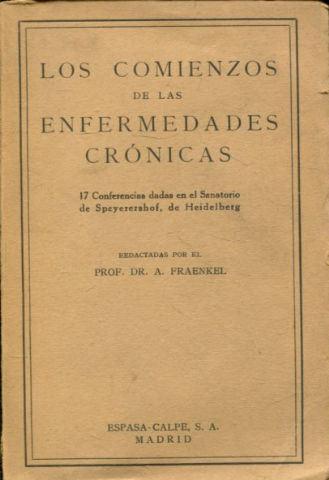 LOS COMIENZOS DE LAS ENFERMEDADES CRONICAS (17 CONFERENCIAS DADAS EN EL SANATORIO DE SPEYERERSHOF, DE HEIDELBERG.