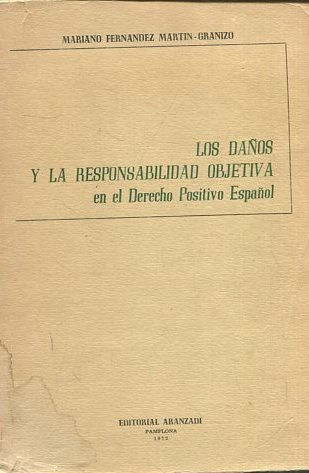 LOS DAÑOS Y LA RESPONSABILIDAD OBJETIVA EN EL DERECHO POSITIVO ESPAÑOL.