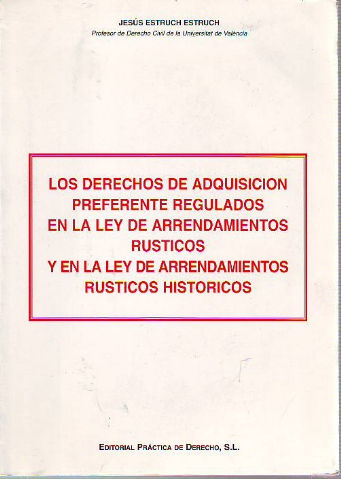 LOS DERECHOS DE ADQUISICION PREFERENTE REGULADOS EN LA LEY DE ARRENDAMIENTOS RUSTICOS Y EN LA LEY DE ARRENDAMIENTOS RUSTICOS HISTORICOS.