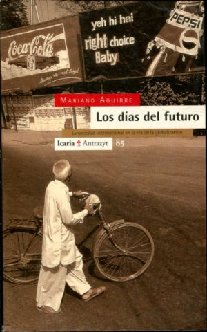 LOS DIAS DEL FUTURO. LA SOCIEDAD INTERNACIONAL EN LA ERA DE LA GLOBALIZACION.