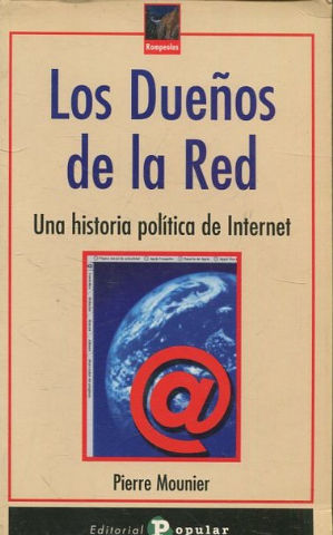 LOS DUEÑOS DE LA RED. UNA HISTORIA POLITICA DE INTERNET.