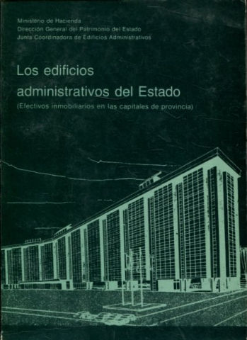 LOS EDIFICIOS ADMINISTRATIVOS DEL ESTADO (EFECTIVOS INMOBILIARIOS EN LAS CAPITALES DE PROVINCIA).