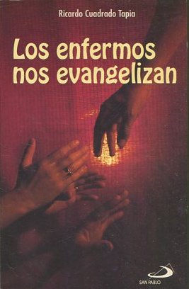 LOS ENFERMOS NOS EVANGELIZAN.