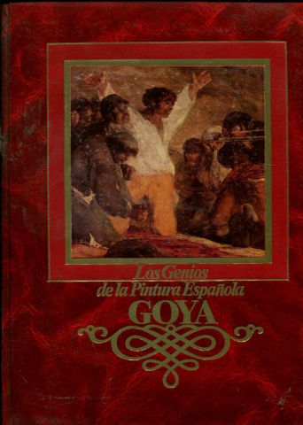 LOS GENIOS DE LA PINTURA ESPAÑOLA. TOMO I. GOYA