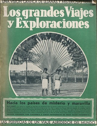 LOS GRANDES VIAJES Y EXPLORACIONES. HACIA LOS PAISES DE MISTERIO Y MARAVILLA.