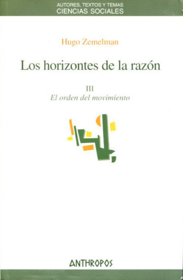 LOS HORIZONTES DE LA RAZON III. EL ORDEN DEL MOVIMIENTO.