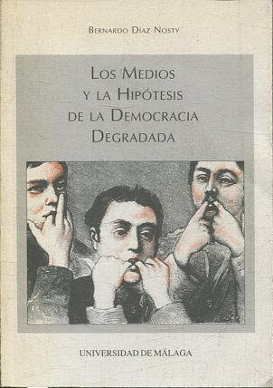 LOS MEDIOS Y LA HIPOTESIS DE LA DEMOCRACIA DEGRADADA.