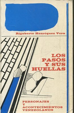 LOS PASOS Y SUS HUELLAS. PERSONAJES Y ACONTECIMIENTOS VENEZOLANOS.