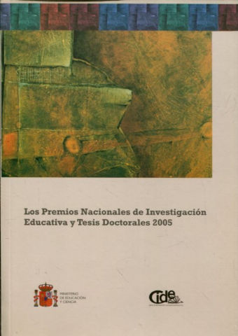 LOS PREMIOS NACIONALES DE INVESTIGACION EDUCATIVA Y TESIS DOCTORALES 2005.