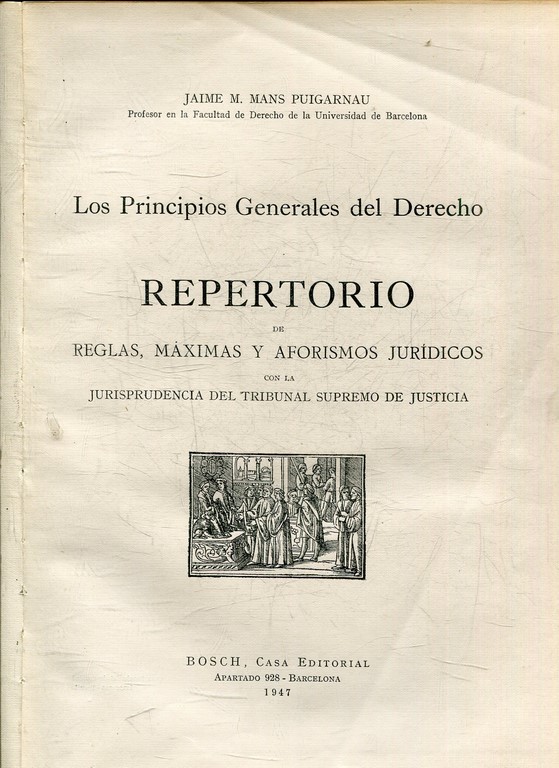 LOS PRINCIPIOS GENERALES DEL DERECHO. REPERTORIO DE REGLAS, MAXIMAS Y AFORISMOS JURIDICOS CON LA JURISPRUDENCIA DEL TRIBUNAL SUPREMO DE JUSTICIA.