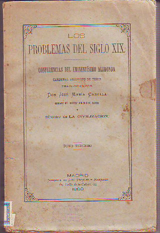 LOS PROBLEMAS DEL SIGLO XIX. CONFERENCIAS DEL EMINENTISIMO ALIMONDA, CARDENAL ARZOBISPO DE TURIN (3 TOMOS).