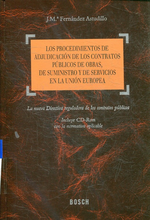 LOS PROCEDIMIENTOS DE ADJUDICACION DE LOS CONTRATOS PUBLICOS DE OBRAS, DE SUMINISTRO Y DE SERVICIOS EN LA UNION EUROPEA. Incluye CD-Rom con la normativa aplicable.