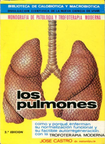 LOS PULMONES Y APARATO RESPIRATORIO. COMO Y PORQUE ENFERMAN. SU NORMALIZACION FUNCIONAL Y SU FACTIBLE AUTORREGENERACION CON LA TROFOTERAPIA MODERNA.