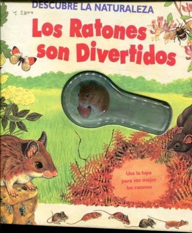 LOS RATONES SON DIVERTIDOS. DESCUBRE LA NATURALEZA. (INCLUYE UNA LUPA).