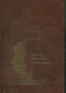 LOS REVOLUCIONARIOS DEL SIGLO XX. FLEMING. AMUNDSEN. PEREZ GALDOS.