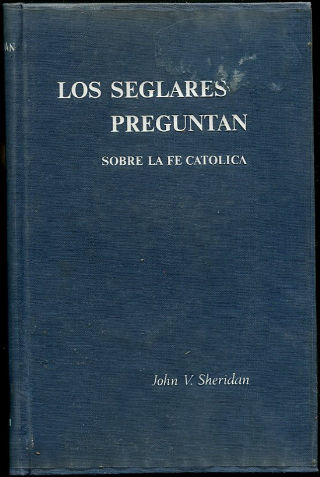 LOS SEGLARES PREGUNTAN SOBRE LA FE CATÓLICA.