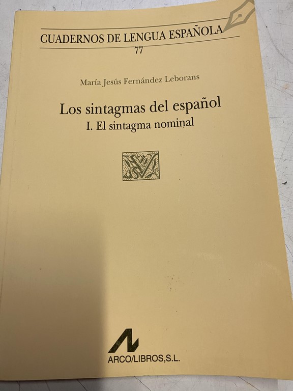 LOS SINTAGMAS DEL ESPAÑOL. I. EL SINTAGMA NOMINAL.