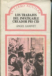 LOS TRABAJOS DEL INFATIGABLE CREADOR PIO CID.