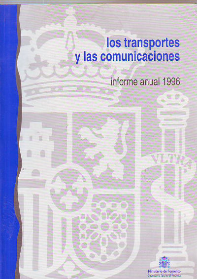 LOS TRANSPORTES Y LAS COMUNICACIONES. INFORME ANUAL 1996.