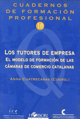 LOS TUTORES DE EMPRESA. EL MODELO DE FORMACION DE LAS CAMARAS DE COMERCIO CATALANAS.