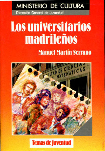 LOS UNIVERSITARIOS MADRILEÑOS. VIDA, AFANES Y CREENCIAS DE SPUES DE LA DICTADURA.