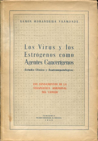 LOS VIRUS Y LOS ESTROGENOS COMO AGENTES CANCERIGENOS (ESTUDIO CLINICO Y ANATOMOPATOLOGICO).